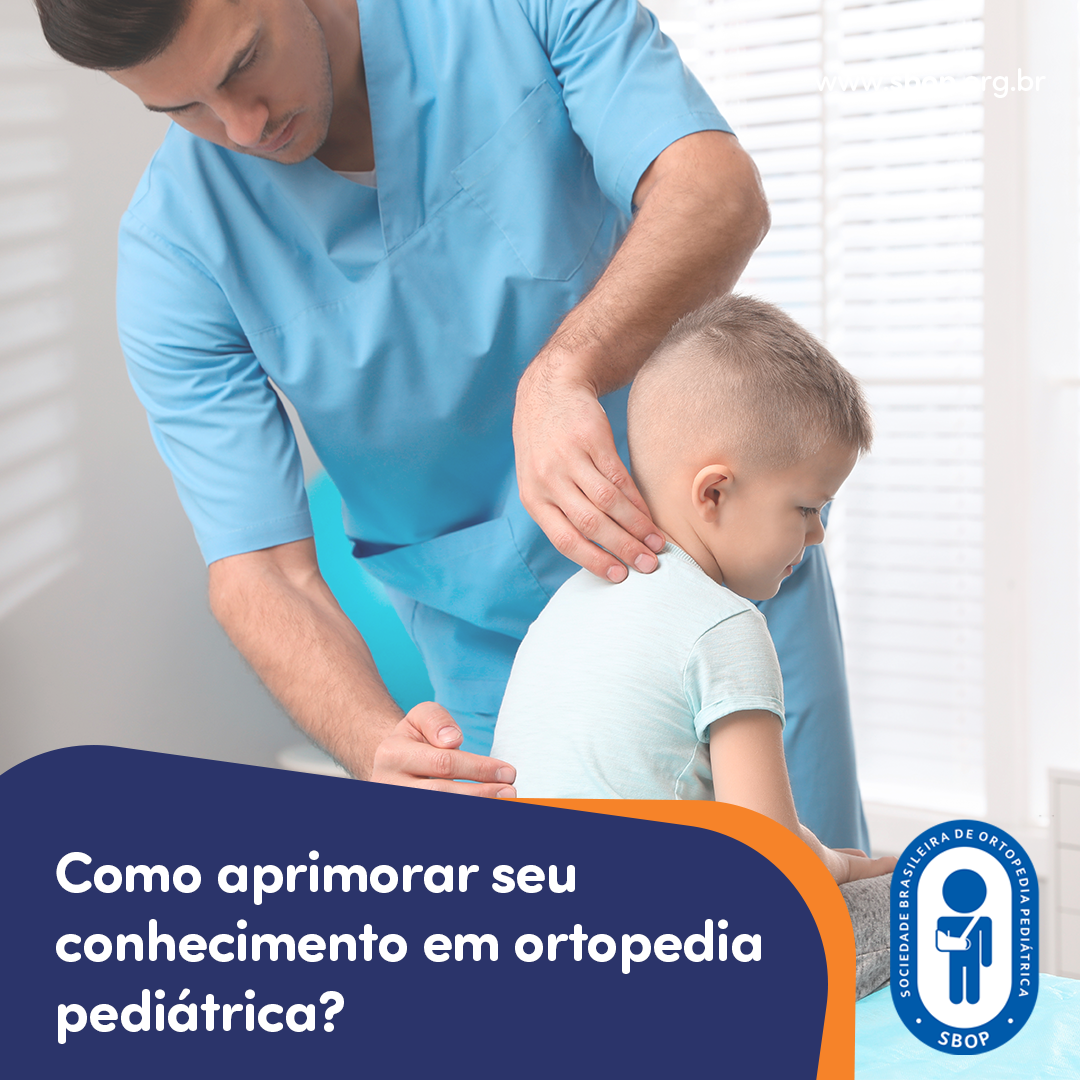 Como aprimorar seu conhecimento em ortopedia pedi&aacute;trica?