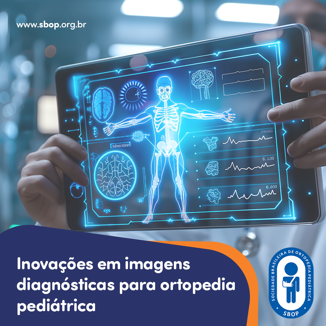 Inova&ccedil;&otilde;es em imagens diagn&oacute;sticas para ortopedia pedi&aacute;trica