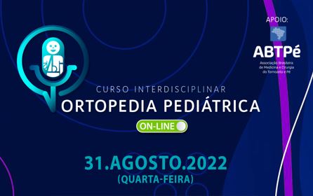 Curso Interdisciplinar 2022 - Ortopedia Pedi&aacute;trica